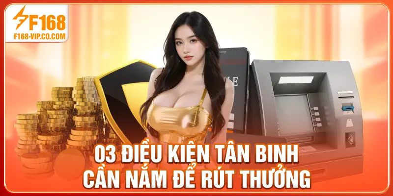 03 điều kiện tân binh cần nắm để rút thưởng