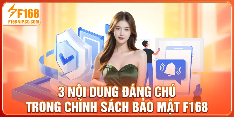 3 nội dung đáng chú ý trong chính sách bảo mật  F168