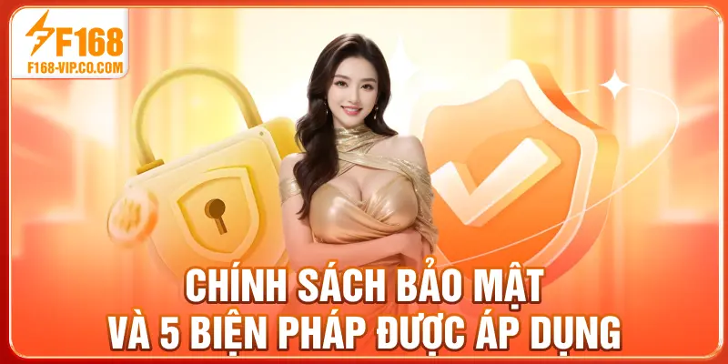 Chính sách bảo mật và 5 biện pháp được áp dụng