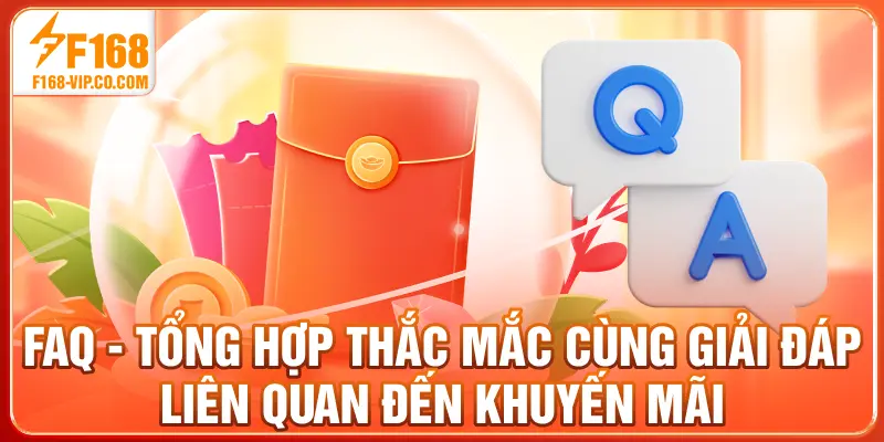 FAQ - Tổng hợp thắc mắc cùng giải đáp liên quan đến khuyến mãi