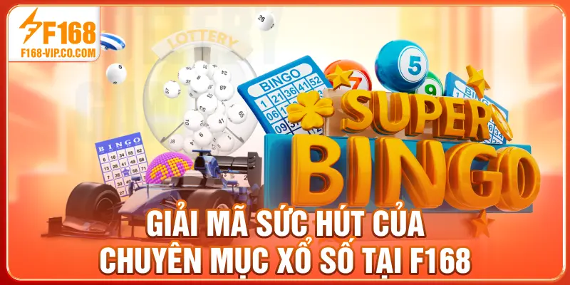 Giải mã sức hút của chuyên mục xổ số tại F168