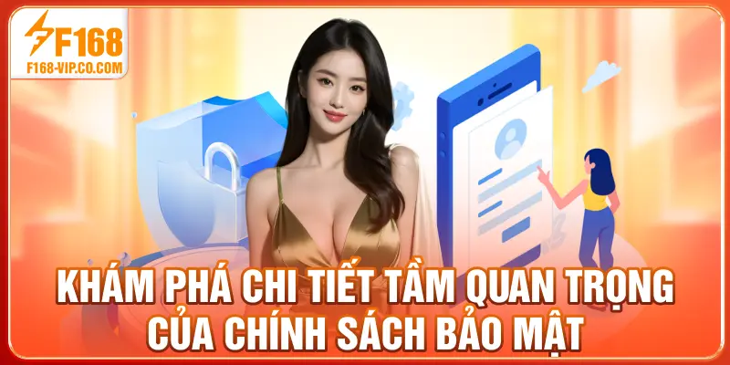 Khám phá chi tiết tầm quan trọng của chính sách bảo mật