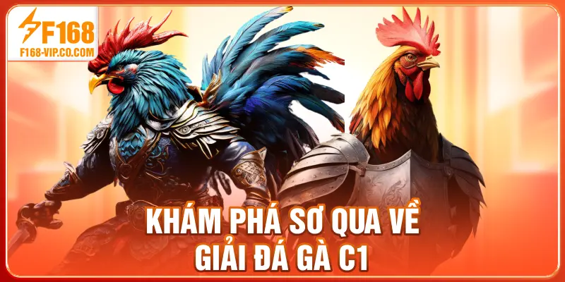 Khám phá sơ qua về giải đá gà C1