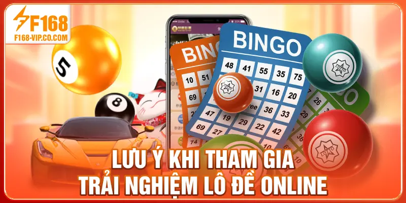 Lưu ý khi tham gia trải nghiệm lô đề online