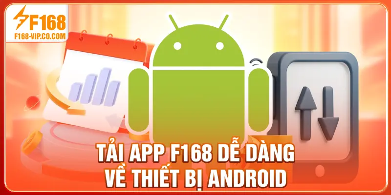 Tải app F168 dễ dàng về thiết bị Android